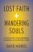 Lost Faith and Wandering Souls : A Psychology of Disillusionment, Mourning, and the Return of Hope