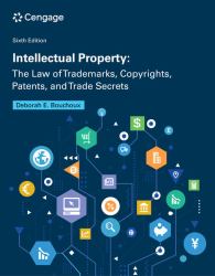 Intellectual Property : The Law of Trademarks, Copyrights, Patents, and Trade Secrets