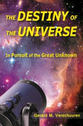 Destiny of the Universe : In Pursuit of the Great Unknown