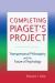 Completing Piaget's Project : Transpersonal Philosophy and the Future of Psychology