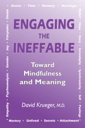 Engaging the Ineffable : Toward Mindfulness and Meaning