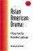 Asian American Drama : 9 Plays from the Multiethnic Landscape