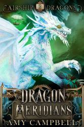 Dragon Meridians : A Steampunk Dragon Fantasy Adventure