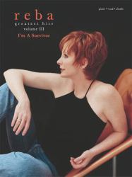 Reba Mcentire -- Greatest Hits, Vol 3 Vol. III : I'm a Survivor (Piano/Vocal/Chords)