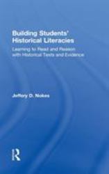 Building Students' Historical Literacies : Learning to Read and Reason with Historical Texts and Evidence