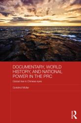 Documentary, World History, and National Power in the PRC : Global Rise in Chinese Eyes