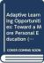 Adaptive Learning Opportunities : Toward a More Personal Education