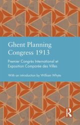 Ghent Planning Congress 1913 : Premier Congrès International et Exposition Comparée des Villes