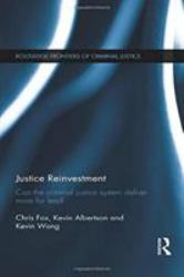 Justice Reinvestment : Can the Criminal Justice System Deliver More for Less?