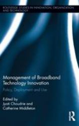 Management of Broadband Technology and Innovation : Policy, Deployment, and Use