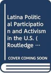 Latina Political Participation and Activism in the U. S.