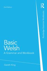 Basic Welsh : A Grammar and Workbook