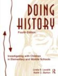 Doing History : Investigating with Children in Elementary and Middle Schools