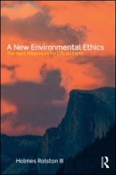 A New Environmental Ethics : The Next Millennium for Life on Earth