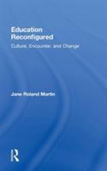 Education Reconfigured : Culture, Encounter, and Change