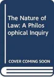 The Nature of Law : A Philosophical Inquiry