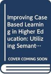 Improving Case Based Learning in Higher Education : Utilizing Semantic Web Technologies