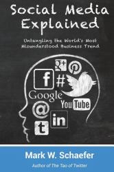 Social Media Explained : Untangling the World's Most Misunderstood Business Trend