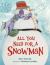 All You Need for a Snowman Board Book : A Winter and Holiday Book for Kids