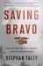 Saving Bravo : The Greatest Rescue Mission in Navy SEAL History