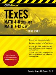 CliffsNotes TExES Math 4-8 (115) and Math 7-12 (235)