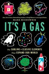 It's a Gas : The Sublime and Elusive Elements That Expand Our World