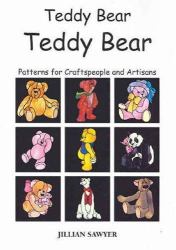 Teddy Bear Teddy Bear : Patterns for Craftspeople and Artisans