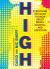 High : Everything You Want to Know about Drugs, Alcohol, and Addiction