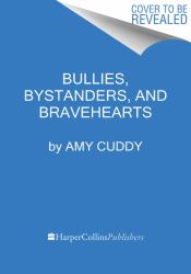 Bullies, Bystanders, and Bravehearts