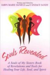 Souls Revealed : A Souls of My Sisters Book of Revelations and Tools for Healing Your Life, Soul, and Spirit