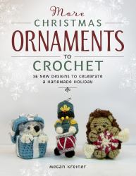 More Christmas Ornaments to Crochet : 36 New Designs for a Jolly Handmade Holiday