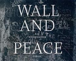 Kai Wiedenhöfer: WALL and PEACE