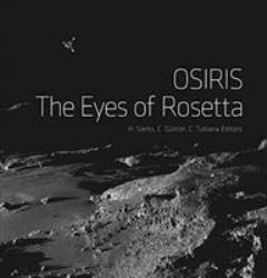 OSIRIS: the Eyes of Rosetta : Journey to Comet 67P, a Witness to the Birth of Our Solar System