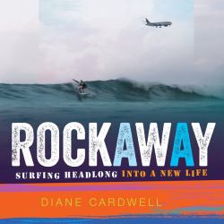 Rockaway : Surfing Headlong into a New Life