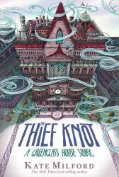 The Thief Knot : A Greenglass House Story