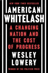 American Whitelash : A Changing Nation and the Cost of Progress