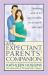 The Expectant Parents' Companion : Simplifying What to Do, Buy, or Borrow for an Easy Life with Baby