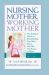 Nursing Mother, Working Mother - Revised