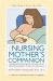 The Nursing Mother's Companion - 7th Edition : The Breastfeeding Book Mothers Trust, from Pregnancy Through Weaning