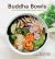 Buddha Bowls : 100 Nourishing One-Bowl Meals [a Cookbook]