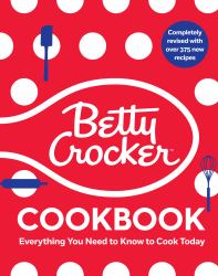 The Betty Crocker Cookbook, 13th Edition : Everything You Need to Know to Cook Today