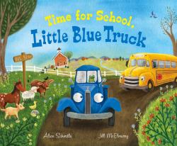 Time for School, Little Blue Truck : A Back to School Book for Kids