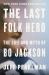 The Last Folk Hero : The Life and Myth of Bo Jackson