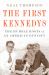 The First Kennedys : The Humble Roots of an American Dynasty