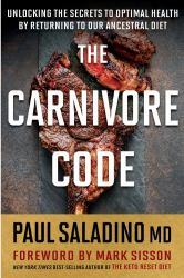 The Carnivore Code : Unlocking the Secrets to Optimal Health by Returning to Our Ancestral Diet