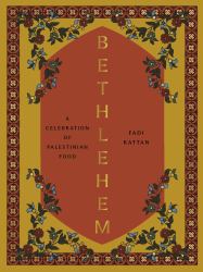 Bethlehem : A Celebration of Palestinian Food