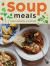 Soup Meals : Soups to Feed Body, Soul and Friends