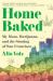 Home Baked : My Mom, Marijuana, and the Stoning of San Francisco