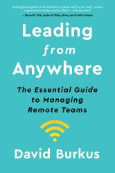 Leading from Anywhere : The Essential Guide to Managing Remote Teams