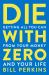 Die with Zero : Getting All You Can from Your Money and Your Life